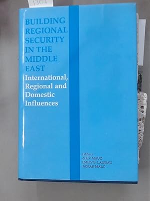 Immagine del venditore per Building Regional Security in the Middle East.Domestic, Regional and International Influences. venduto da Plurabelle Books Ltd