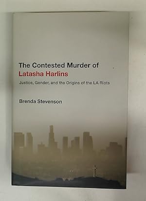 Imagen del vendedor de The Contested Murder of Latasha Harlins. Justice, Gender, and the Origins of the L.A. Riots. a la venta por Plurabelle Books Ltd