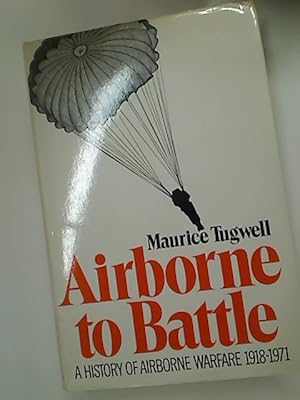 Image du vendeur pour Airborne to Battle. A History of Airborne Warfare 1918 - 1971. mis en vente par Plurabelle Books Ltd