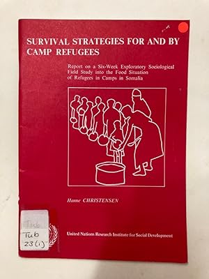 Imagen del vendedor de Survival Strategies for and by Camp Refugees: Report on a Six-week Exploratory Sociological Field Study into the Food Situation of Refugees in Camps in Somalia. a la venta por Plurabelle Books Ltd