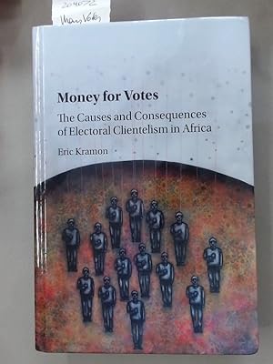 Money for Votes: The Causes and Consequences of Electoral Clientelism in Africa.