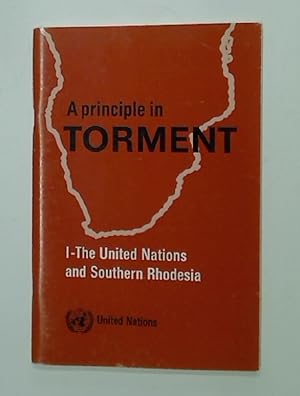 A Principle in Torment. 1: The United Nations and Southern Rhodesia.