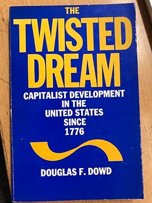Bild des Verkufers fr The Twisted Dream. Captialist Development in the United States since 1776. zum Verkauf von Plurabelle Books Ltd