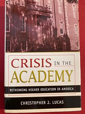 Bild des Verkufers fr Crisis in the Academy: Rethinking Higher Education in America. zum Verkauf von Plurabelle Books Ltd