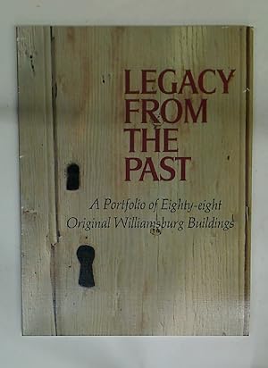Seller image for Legacy From the Past. A Portfolio of Eighty-Eight Original Williamsburg Buildings. for sale by Plurabelle Books Ltd
