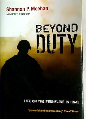 Bild des Verkufers fr Beyond Duty. Life on the Frontline in Iraq. zum Verkauf von Plurabelle Books Ltd