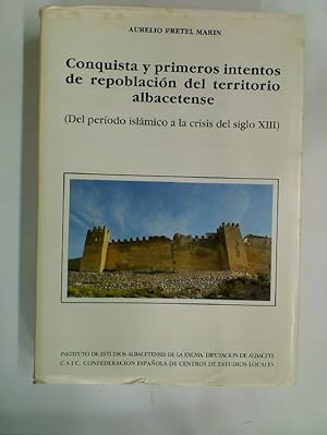 Bild des Verkufers fr Conquista y Primeros Intentos de Repoblacin del Territorio Albacetence: Del Perodo Islmico a la Crisis del Siglo XIII. zum Verkauf von Plurabelle Books Ltd