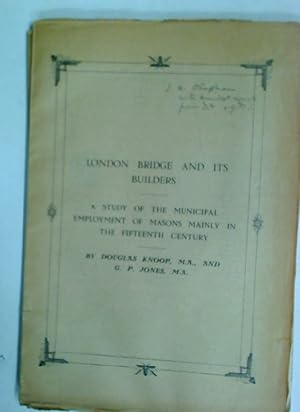 Bild des Verkufers fr London Bridge and its Builders. A Study of the Municipal Employment of Masons mainly in the Fifteenth Century. zum Verkauf von Plurabelle Books Ltd