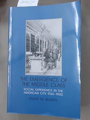 Bild des Verkufers fr The Emergence of the Middle Class: Social Experience in the American City, 1760 - 1900. zum Verkauf von Plurabelle Books Ltd