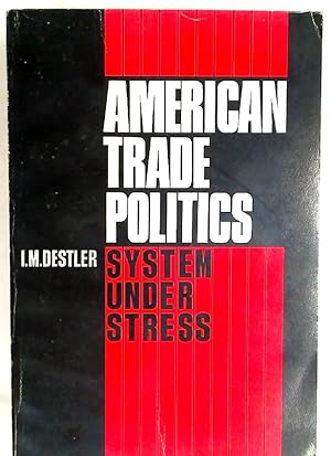 Bild des Verkufers fr American Trade Politics. System Under Stress. zum Verkauf von Plurabelle Books Ltd