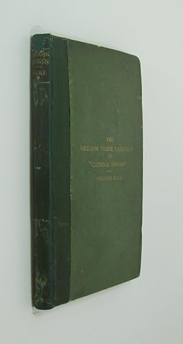Immagine del venditore per An International Idiom: A Manual of the Oregon Trade Language, or "Chinook Jargon". venduto da Plurabelle Books Ltd