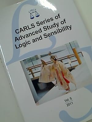 CARLS Series of Advanced Study of Logic and Sensibility, Volume 5, 2011.