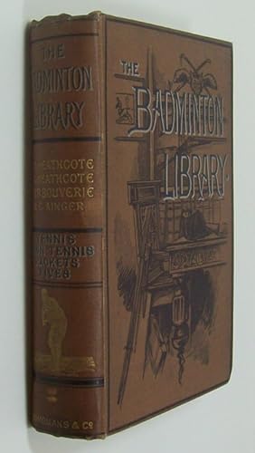 The Badminton Library: Tennis, Lawn Tennis, Rackets, Fives with Numerous Illustrations by Lucien ...
