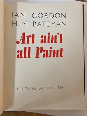 Seller image for Art ain't all Paint. for sale by Plurabelle Books Ltd
