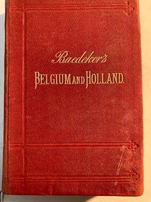 Belgium and Holland: Handbook for Travellers. With 12 Maps and 20 Plans. 9th ed.
