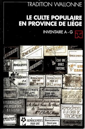 Le Culte Populaire en Province de Liege. Inventaire A - G & H - W.