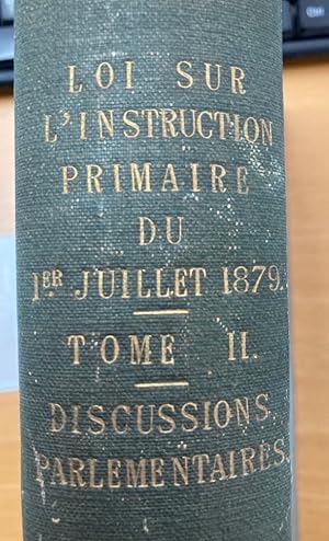 Loi sur L'Instruction Primaire du 1er Juillet 1879 Tome Second (Discussions Parlementaires)