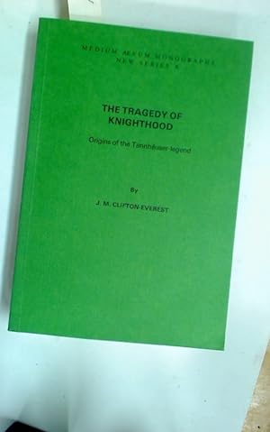 Seller image for The Tragedy of Knighthood: Origins of the Tannhauser Legend. for sale by Plurabelle Books Ltd