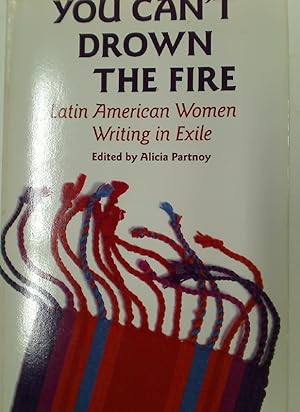 Imagen del vendedor de You Can't Drown the Fire. Latin American Women Writing in Exile. a la venta por Plurabelle Books Ltd