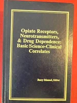 Bild des Verkufers fr Opiate Receptors, Neurotransmitters and Drug Dependence: Basic Science-Clinical Correlates. zum Verkauf von Plurabelle Books Ltd