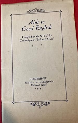 Aids to Good English. Compiled by the Staff of the Cambridgeshire Technical School.