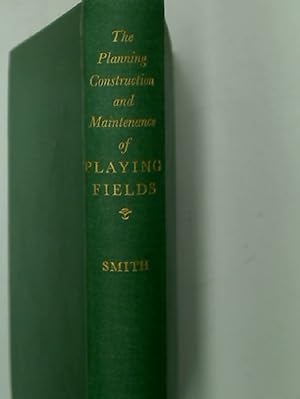 Bild des Verkufers fr The Planning, Construction and Maintenance of Playing Fields. zum Verkauf von Plurabelle Books Ltd