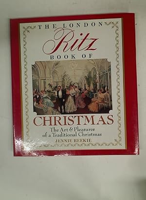 Imagen del vendedor de The London Ritz Book of Christmas. The Art and Pleasures of a Traditional Christmas. a la venta por Plurabelle Books Ltd