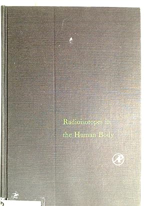 Bild des Verkufers fr Radioisotopes in the Human Body: Physical and Biological Aspects. zum Verkauf von Plurabelle Books Ltd