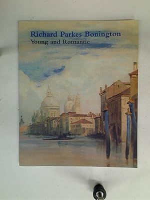 Image du vendeur pour Richard Parkes Bonington. Young and Romantic. mis en vente par Plurabelle Books Ltd
