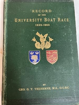 Record of the University Boat Race 1829 - 1883. New Ed. Carefully revised and completed to Date b...