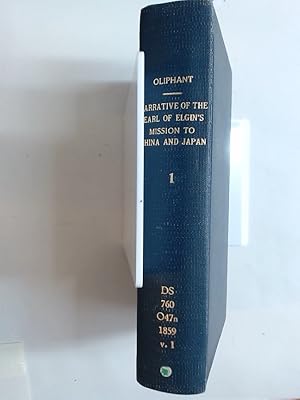 Narrative of the Earl of Elgin's Mission to China and Japan in the Years 1857, '58, '59. Volume 1...