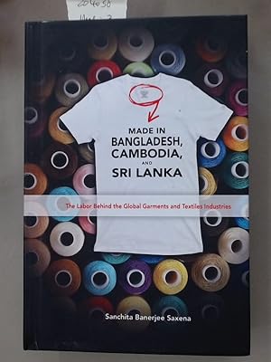 Imagen del vendedor de Made in Bangladesh, Cambodia, and Sri Lanka: The Labor Behind the Global Garments and Textiles Industries. a la venta por Plurabelle Books Ltd