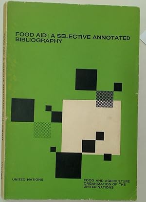 Bild des Verkufers fr Food Aid: A Selective Annotated Bibliography on Food Utilization for Economic Development. zum Verkauf von Plurabelle Books Ltd