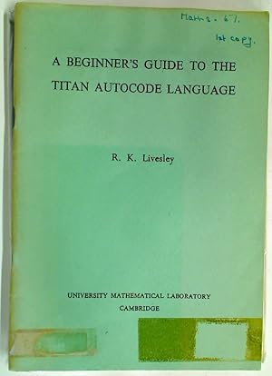 Image du vendeur pour A Beginner's Guide to the Titan Autocode Language. [Second Edition]. mis en vente par Plurabelle Books Ltd