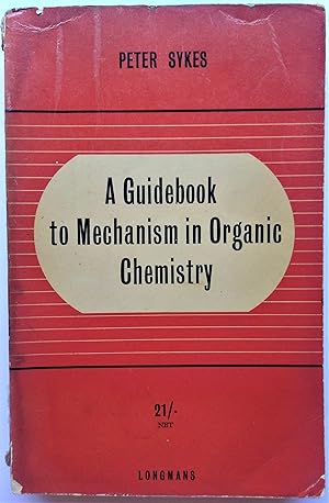 Seller image for A Guidebook to Mechanism in Organic Chemistry. First Edition. for sale by Plurabelle Books Ltd