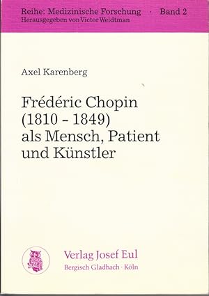 Bild des Verkufers fr Frederic Chopin (1810 - 1849) als Mensch, Patient und Knstler. zum Verkauf von Plurabelle Books Ltd
