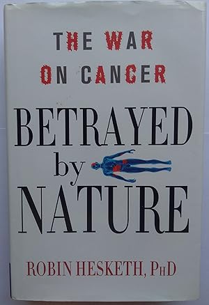 Bild des Verkufers fr Betrayed by Nature. The War on Cancer. zum Verkauf von Plurabelle Books Ltd