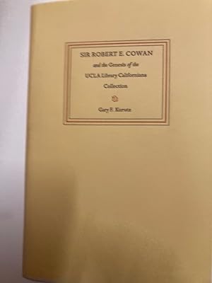 Bild des Verkufers fr Sir Robert E Cowan and the Genesis of the UCLA Library Californiana Collection. zum Verkauf von Plurabelle Books Ltd