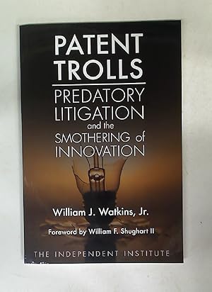 Bild des Verkufers fr Patent Trolls. Predatory Litigation and the Smothering of Innovation. zum Verkauf von Plurabelle Books Ltd