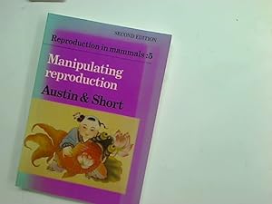 Seller image for Manipulating Reproduction. Second Edition. (Reproduction in Mammals, 5) for sale by Plurabelle Books Ltd