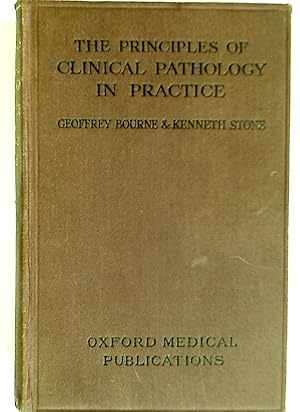 Seller image for The Principles of Clinical Pathology in Practice: A Guide to the Interpretation of Laboratory Investigations for the Use of those Engaged in the Practice of Medicine. for sale by Plurabelle Books Ltd