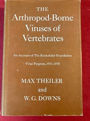 The Arthropod-Borne Viruses of Vertebrates: An Account of the Rockefeller Foundation Virus Progra...