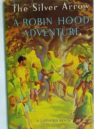 Seller image for The Silver Arrow: A Robin Hood Adventure. for sale by Plurabelle Books Ltd