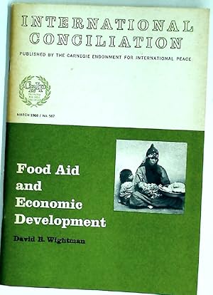 Food Aid and Economic Development. (International Conciliation No. 567 - March 1968)
