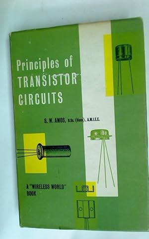 Image du vendeur pour Principles of Transistor Circuits: Introduction to the Design of Amplifiers, Receivers and Other Circuits. mis en vente par Plurabelle Books Ltd