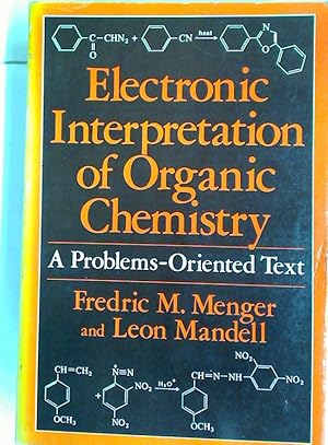 Bild des Verkufers fr Electronic Interpretation of Organic Chemistry. A Problems-Oriented Text. zum Verkauf von Plurabelle Books Ltd