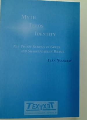 Bild des Verkufers fr Myth, Telos, Identity. The Tragic Schema in Greek and Shakespearean Drama. zum Verkauf von Plurabelle Books Ltd