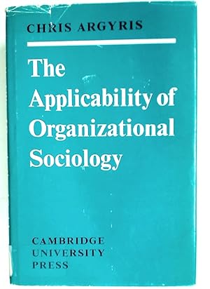 Bild des Verkufers fr The Applicability of Organizational Sociology. zum Verkauf von Plurabelle Books Ltd