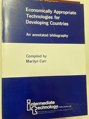 Economically Appropriate Technologies for Developing Countries: An Annotated Bibliography.