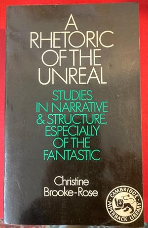 Immagine del venditore per A Rhetoric of the Unreal. Studies in Narrative and Structure, especially of the Fantastic. venduto da Plurabelle Books Ltd